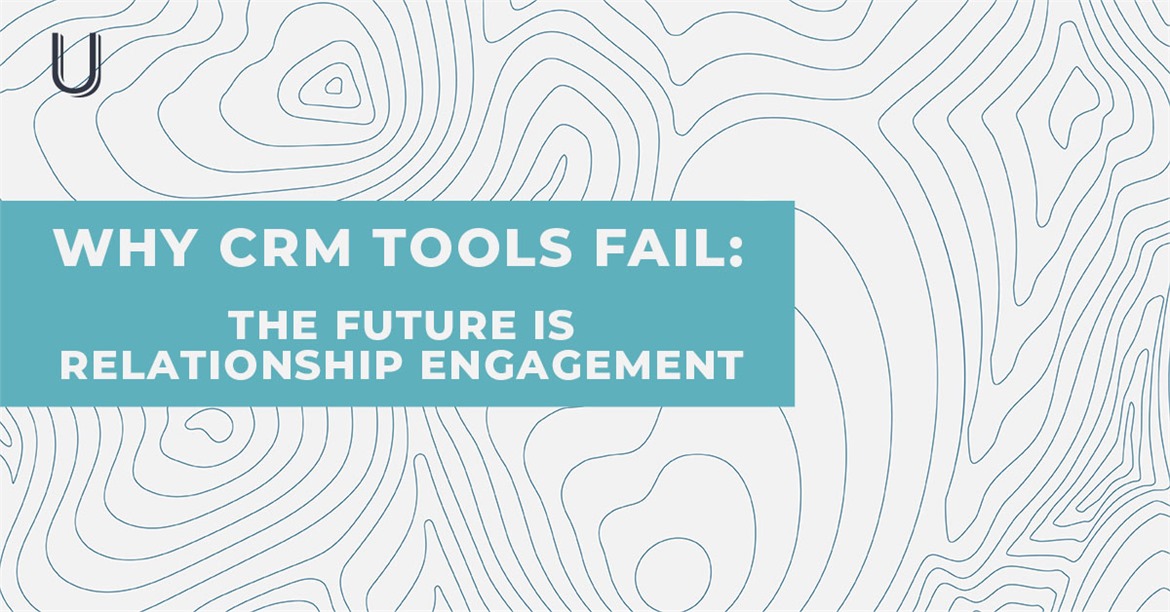 Why CRM Tools Fail: The Future is Relationship Engagement  image