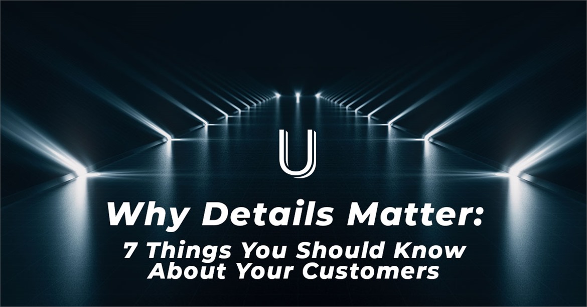 Why Details Matter: 7 Things You Should Know About Your Customers image