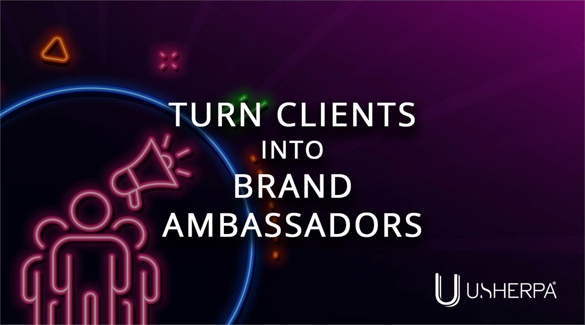 Usherpa Blog - How To Turn Your Customers Into Loyal Brand Ambassadors