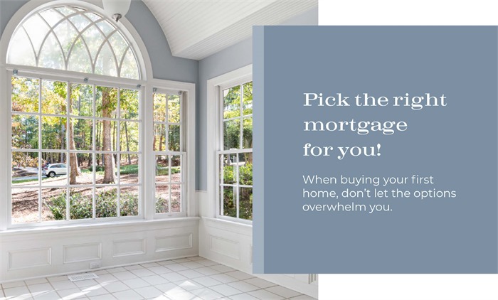 Pick the right mortgage for you!